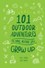 Image for 101 Outdoor Adventures to Have Before You Grow Up