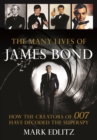 Image for The  Many Lives of James Bond: How the Creators of 007 Have Decoded the Superspy
