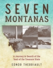 Image for Seven Montanas  : a journey in search of the soul of the treasure state