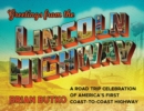 Image for Greetings from the Lincoln Highway: a road trip celebration of America&#39;s first coast-to-coast highway