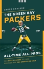 Image for The Green Bay Packers all-time all-stars  : the best players at each position for the green and gold