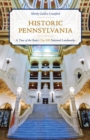Image for Historic Pennsylvania  : a tour of the state&#39;s top 100 national landmarks