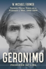 Image for Geronimo, prisoner of lies  : twenty-three years as a prisoner of war, 1886-1909