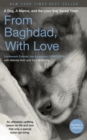 Image for From Baghdad, with love  : a dog, a marine, and the love that saved them