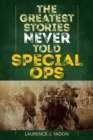 Image for The greatest stories never told  : special ops