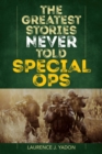 Image for The greatest stories never told: special ops