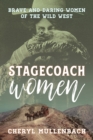 Image for Stagecoach women  : brave and daring women of the Wild West