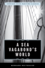 Image for A sea vagabond&#39;s world  : boats and sails, distant shores, islands and lagoons
