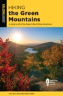 Image for Hiking the Green Mountains  : a guide to 40 of the region&#39;s best hiking adventures