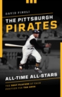 Image for The Pittsburgh Pirates all-time all-stars  : the best players at each position for the Bucs