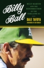 Image for Billy Ball: Billy Martin and the resurrection of the Oakland A&#39;s