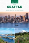 Image for Day trips from Seattle  : getaway ideas for the local traveler