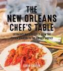 Image for The New Orleans chef&#39;s table  : extraordinary recipes from the Crescent City