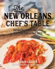 Image for The New Orleans Chef&#39;s Table: Extraordinary Recipes From The Crescent City