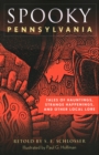 Image for Spooky Pennsylvania  : tales of hauntings, strange happenings, and other local lore