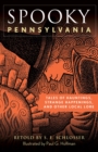 Image for Spooky Pennsylvania: Tales Of Hauntings, Strange Happenings, And Other Local Lore