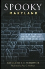Image for Spooky Maryland  : tales of hauntings, strange happenings, and other local lore