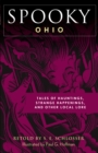 Image for Spooky Ohio: Tales Of Hauntings, Strange Happenings, And Other Local Lore