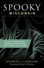 Image for Spooky Wisconsin: Tales of Hauntings, Strange Happenings, and Other Local Lore