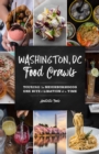 Image for Washington, DC Food Crawls: Touring the Neighborhoods One Bite and Libation at a Time