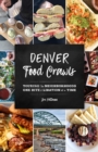 Image for Denver Food Crawls: Touring the Neighborhoods One Bite and Libation at a Time