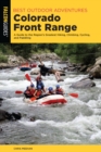 Image for Best outdoor adventures in the Colorado Front Range  : a guide to the region&#39;s greatest hiking, climbing, cycling, and paddling