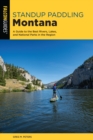 Image for Stand up paddling Montana  : a guide to the best rivers, lakes, and national parks in the region