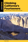 Image for Climbing California&#39;s Fourteeners  : hiking the state&#39;s 15 peaks over 14,000 feet