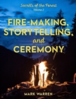 Image for Fire-making, Storytelling, and Ceremony: Secrets of the Forest