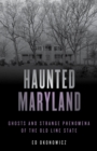 Image for Haunted Maryland: Ghosts and Strange Phenomena of the Old Line State