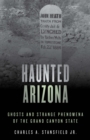 Image for Haunted Arizona: Ghosts and Strange Phenomena of the Grand Canyon State