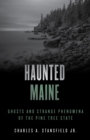 Image for Haunted Maine: Ghosts and Strange Phenomena of the Pine Tree State