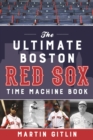 Image for The  Ultimate Boston Red Sox Time Machine Book