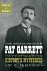 Image for Cold Case: The Assassination of Pat Garrett: Investigating History&#39;s Mysteries