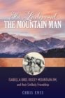 Image for The lady and the mountain man  : Isabella Bird, Rocky Mountain Jim, and their unlikely friendship