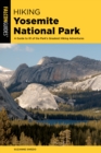 Image for Hiking Yosemite National Park  : a guide to 62 of the park&#39;s greatest hiking adventures