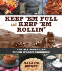 Image for Keep &#39;em full and keep &#39;em rollin&#39;  : the all-American chuckwagon cookbook