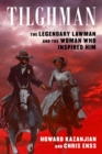 Image for Tilghman : Bill Tilghman, Zoe Stratton, and the Making of a Legendary Lawman