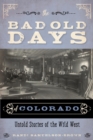Image for The Bad Old Days of Colorado: Untold Stories of the Wild West