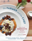 Image for The farmer and the chef  : farm fresh Minnesota recipes and stories