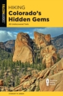 Image for Hiking Colorado&#39;s hidden gems  : 40 undiscovered trails