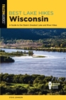Image for Best Lake Hikes Wisconsin: A Guide to the State&#39;s Greatest Lake and River Hikes