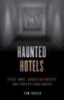 Image for Haunted Hotels : Eerie Inns, Ghoulish Guests, and Creepy Caretakers