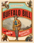 Image for Buffalo Bill and the Birth of American Celebrity
