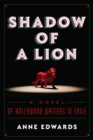 Image for Shadow of a lion  : a novel of Hollywood writers in exile