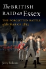 Image for The British raid on Essex  : the forgotten battle of the War of 1812