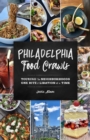 Image for Philadelphia Food Crawls: Touring the Neighborhoods One Bite and Libation at a Time