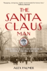Image for The Santa Claus man  : the rise and fall of a Jazz Age con man and the invention of Christmas in New York