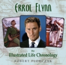 Image for Errol Flynn: The Illustrated Life Chronology
