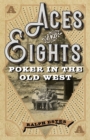 Image for Aces and Eights: Poker in the Old West